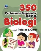 350 Pertanyaan Terpopuler Seputar Biologi untuk Pelajar dan Guru